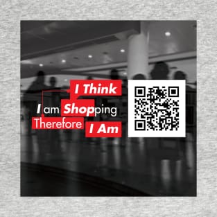 I Think  I Am Shopping Therefore I Am T-Shirt